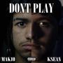 Don't Play (feat. Mak10) [Explicit]