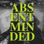 ABSENT MINDED (Explicit)