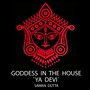 Goddess in the House / Ya Devi