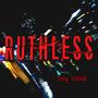 Ruthless (Explicit)