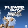 Flewed Out (Explicit)