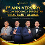 1St Anniversary Viral Blast Global : One Day Become a Superstar