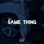 Same Thing (Explicit)