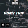 Dont Trip (feat. chaseofficial04) [Explicit]