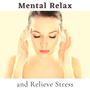 Mental Relax and Relieve Stress: New Age Mood Music