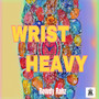 Wrist Heavy (Explicit)