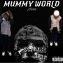 MUMMY WORLD (Explicit)