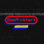 Don't Start (Original) [Explicit]