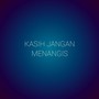 Kasih Jangan Menangis