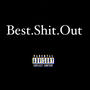 Best Sh*t Out (Explicit)