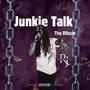 Junkie Talk The Album (Explicit)