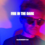 Fire In The Dark