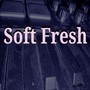 Soft Fresh