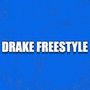 Drake Freestyle (Explicit)