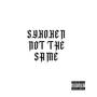 Not The Same (Explicit)