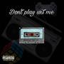 Dont play wit me (feat. Keaseo) [Explicit]