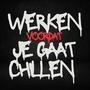 Werken Voordat Je Gaat Chillen (Explicit)