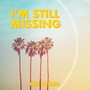 I'm Still Missing