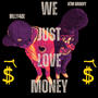 We just love money (feat. Billy4oe) [Explicit]