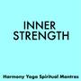 Build Inner Strength - Blissful Music for Harmony Yoga, Spiritual Mantras for Deep Relaxation