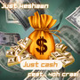 Just Cash (Explicit)