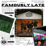 FAMOUSLY LATE (Explicit)