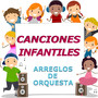 Canciones Infantiles (arreglos de orquesta)