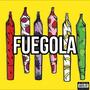 Fuegola (Explicit)