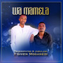 Wa mamela (feat. Given Moganedi) (feat. Given Moganedi)