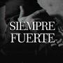 Siempre Fuerte (Explicit)