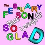 The February Song - So Glad