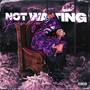 Not Waiting For You (Explicit)