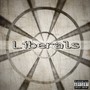 Liberals (Explicit)