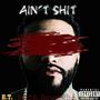 Ain't **** (Explicit)