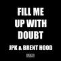 Fill Me Up With Doubt (feat. JPK) [2024 Remaster]