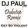 Get So Violent (Dubstep Mix) - Single