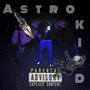 Astro kidd (Explicit)