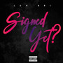 Signed Yet (Explicit)