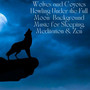 Wolves and Coyotes Howling Under the Full Moon- Background Music for Sleeping, Meditation & Zen