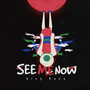 See Me Now (Explicit)