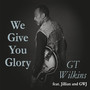 We Give You Glory