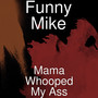 Mama Whooped My Ass (Explicit)