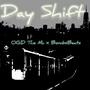 DAY SHIFT (Explicit)