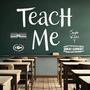 Teach Me (feat. PRACTICING P)