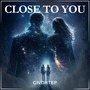 Close to You