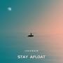 Stay Afloat (Explicit)