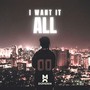 I Want it All