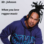 When You Love Reggae Music