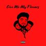 Give Me My Flowers (Explicit)