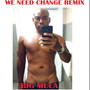 We Need Change (Remix)